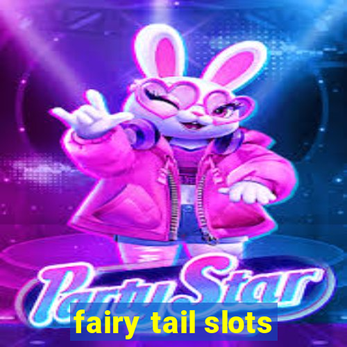 fairy tail slots